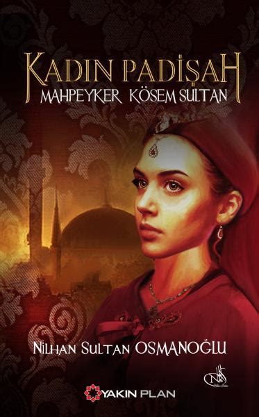 Kad N Padi Ah Mahpeyker K Sem Sultan By Nilhan Sultan Osmano Lu Goodreads