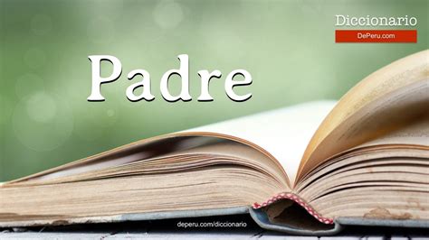 O Que Significa A Palavra Padre - Palabra Padre en el diccionario