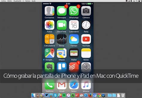 Cómo Grabar La Pantalla De Iphone Y Ipad En Mac