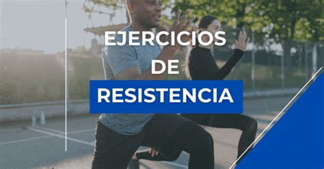 Ejercicios de resistencia para potenciar la resistencia física