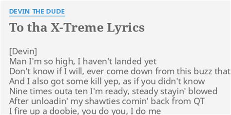 To Tha X Treme Lyrics By Devin The Dude Man Im So High