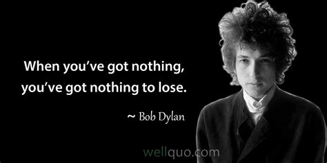 Bob Dylan Quotes on Life, Success and Money - Well Quo