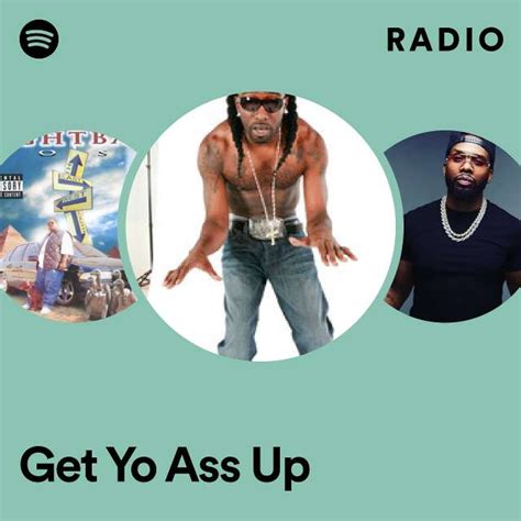Get Yo Ass Up Radio Playlist By Spotify Spotify