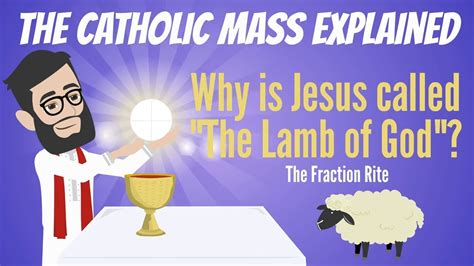 Why Is Jesus Called The Lamb Of God Fraction Rite Catholic Mass Explained Youtube