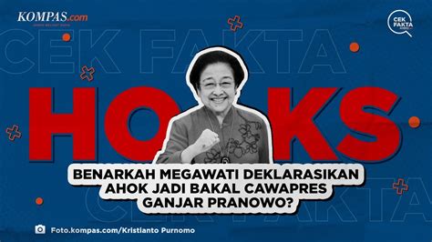 Benarkah Megawati Deklarasikan Ahok Jadi Bakal Cawapres Ganjar Pranowo