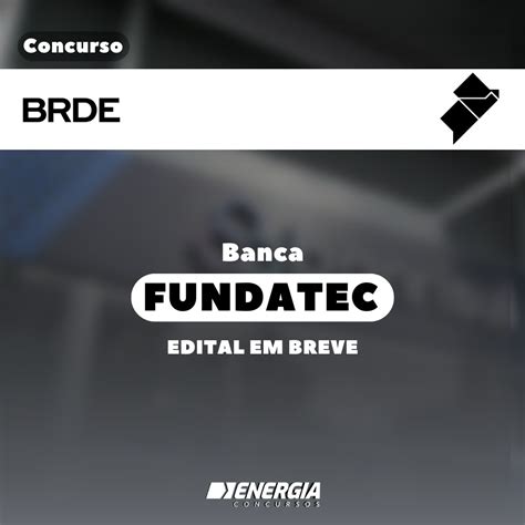 Concurso Brde Ter Novo Edital Banca Fundatec Energia Concursos