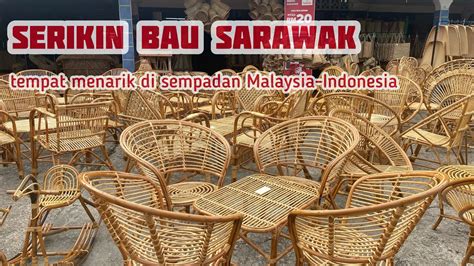 Pasar Serikin Bau Sarawak Sempadan Malaysia Indonesia Tempat