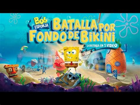 Bob Esponja Batalla Por Fondo De Bikini La Historia En 1 Video YouTube