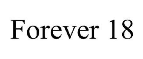FOREVER 18 Trademark of FOREVER 21, INC. Serial Number: 85120785 ...
