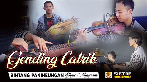 gending catrik bintang panineungan ethnic musicians youtube