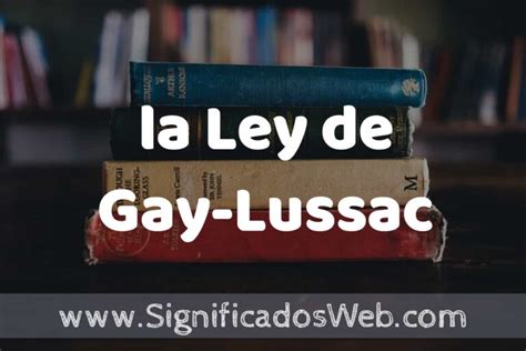Concepto de la Ley de Gay Lussac Que es Definición y Significado
