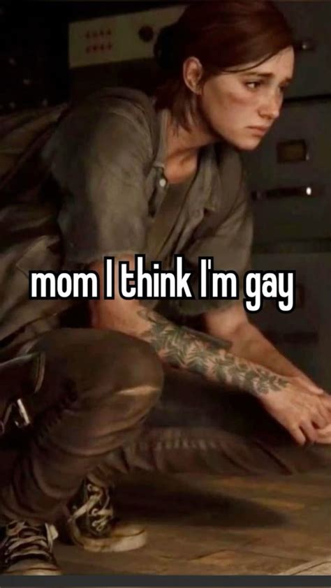 Mom I Think Im Gay The Last Of Us Relatable The Last Of Us
