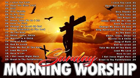 Best 20 Sunday Morning Prayer And Worship Songs 🙏 Start Your Day With The Lord 🙏praise Worship