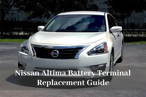 Nissan Altima Battery Terminal Replacement Guide