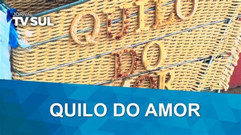 Conheça a campanha Quilo do Amor projeto arrecada alimentos para