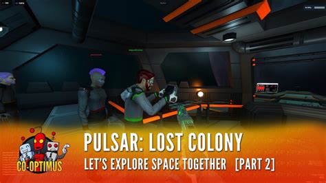 Lets Explore Space Together In Pulsar Lost Colony Part 2 Youtube