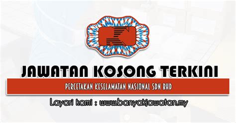 Jawatan Kosong Di Percetakan Keselamatan Nasional Sdn Bhd 18 Jun 2022