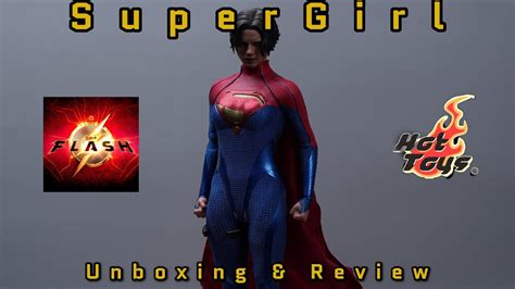 Hot Toys Supergirl Unboxing Review The Flash Movie YouTube
