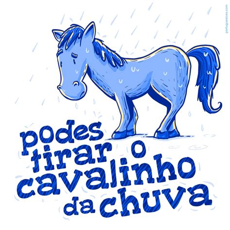 Tirar O Cavalinho Da Chuva
