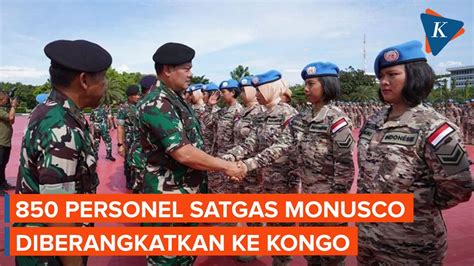 Personel Satgas Monusco Diberangkatkan Untuk Misi Perdamaian Di