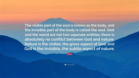 Osho Quote The Visible Part Of The Soul Is Known As The Body And The