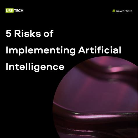 5 Risks of Implementing Artificial Intelligence - Usetech