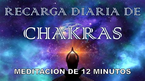 Meditación De Chakras De Sólo 12 Minutos Para Abrir Limpiar Y