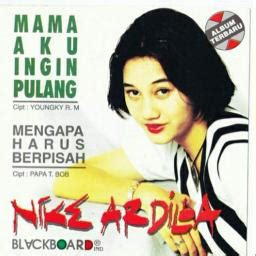 Mama Aku Ingin Pulang - Song Lyrics and Music by Nike Ardilla arranged ...