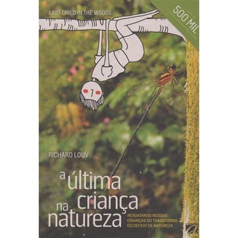 A Ultima Criança Na Natureza - Ultima crianca na natureza | Extra