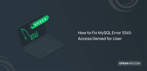 How To Fix MySQL Error 1045 Access Denied For User