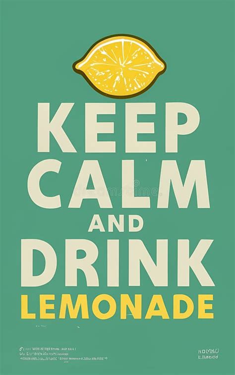 Keep Calm And Drink Lemonade A Poster With A Lemon Slice Stock