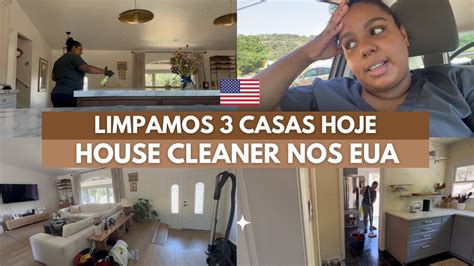 HOUSE CLEANER NOS ESTADOS UNIDOS 3 CASAS PARA LIMPAR HOJE YouTube