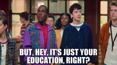 Yarn But Hey It S Just Your Education Right Sex Education S E Episode