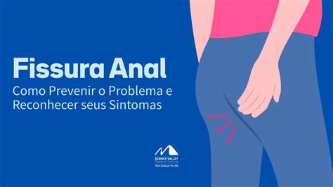 Como Prevenir Fissura Anal E Como Reconhecer Seus Sintomas Science Valley