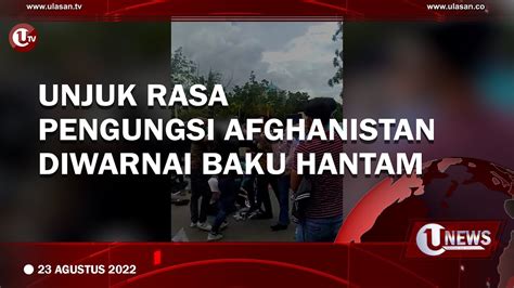 PERTUMPAHAN DARAH WARNAI AKSI PENGUNGSI AFGHANISTAN DI BATAM U NEWS