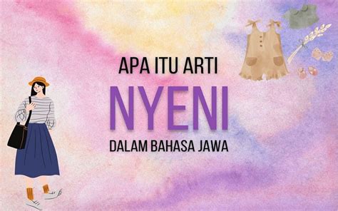 Apa Itu Arti Nyeni Dalam Bahasa Gaul Adalah Ini Cari Tahu Arti Bahasa