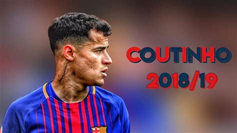 Philippe Coutinho 201819 Amazing Goals And Skills Youtube