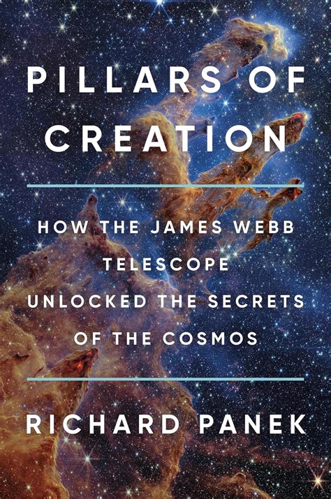 Pillars Of Creation How The James Webb Telescope Unlocked The Secrets Of The Cosmos