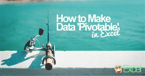 Pivotable How To Prepare Data For Creating Pivot Tables In Excel