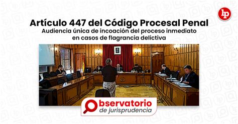 Jurisprudencia del artículo 447 del Código Procesal Penal Audiencia