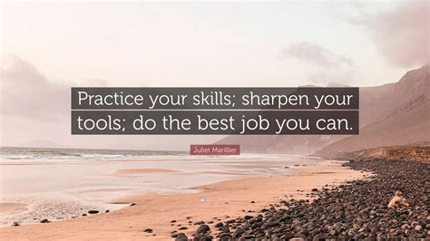 Juliet Marillier Quote Practice Your Skills Sharpen Your Tools Do