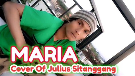 MARIA COVER Of JULIUS SITANGGANG YouTube