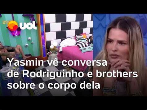 Bbb Yasmin Brunet Reage Ao Momento Em Que Rodriguinho E Brothers