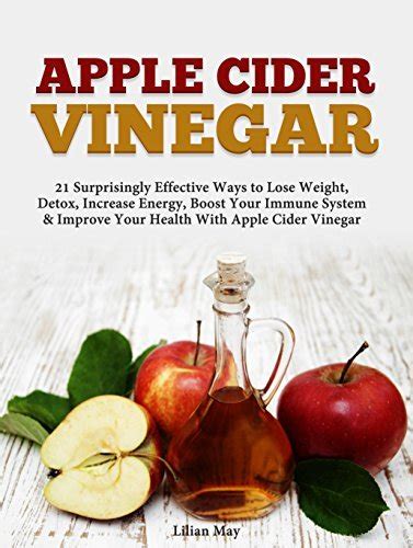 Apple Cider Vinegar 21 Surprisingly Effective Ways To Lose Weight Detox Increase Energy