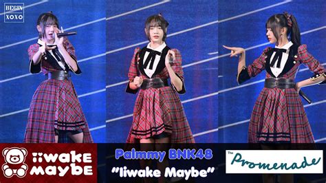 231104 Palmmy BNK48 Fancam Iiwake Maybe The Promenade YouTube