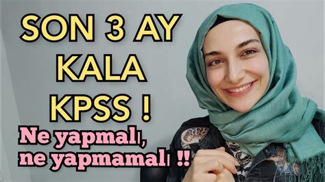 SON 3 AY KPSS ye NASIL ÇALIŞMALI NE YAPMALI NE YAPMAMALI YouTube