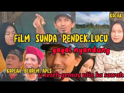 Film Sunda Pendek Lucu Eps 8 Gagal Nyandung YouTube