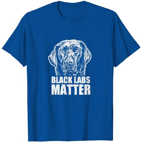 Black Labs Matter Funny Dog Animal Lover T-Shirt
