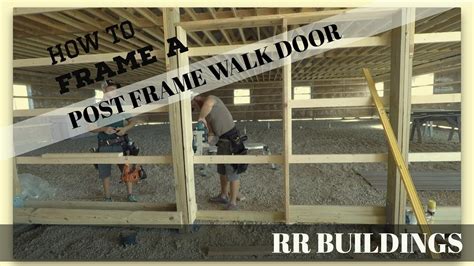 Tutorial On How To Frame A Walk Door In A Post Frame Youtube