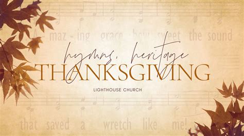 Hymns, Heritage and Thanksgiving - Prayer Walk - LIGHTHOUSE CHURCH